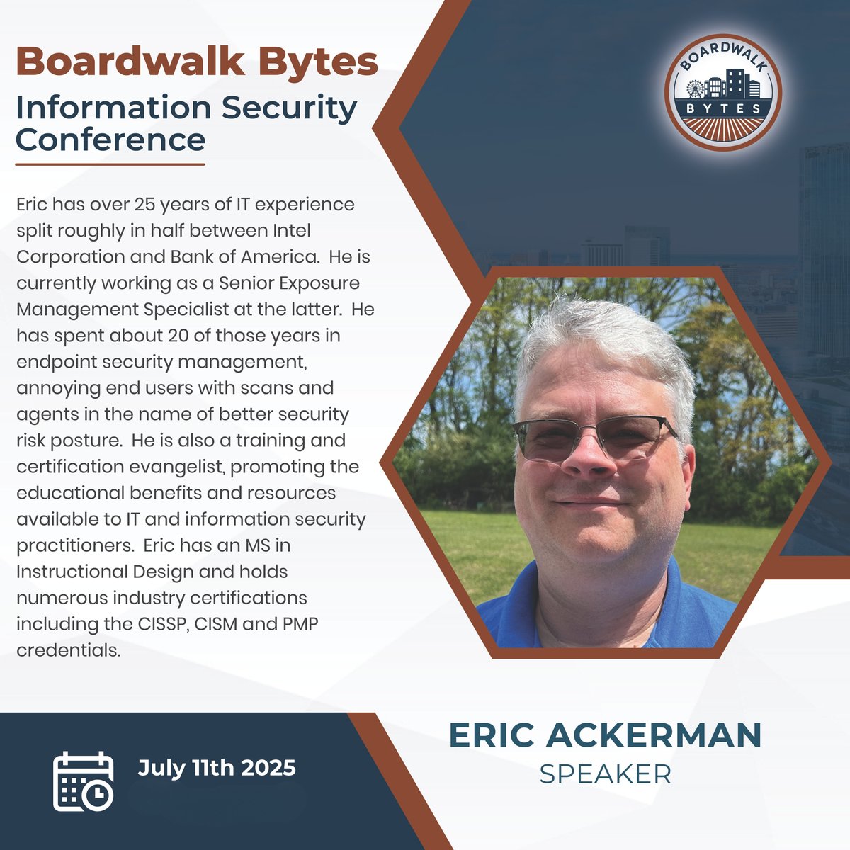 🎯 Speaker Spotlight: Eric Ackerman 🎯

We’re thrilled to welcome Eric Ackerman, Senior Exposure Management Specialist at Bank of America, to this year’s Boardwalk Bytes Information Security Conference!

🛠️ Talk: Show What You Know: Certifications in Cybersecurity