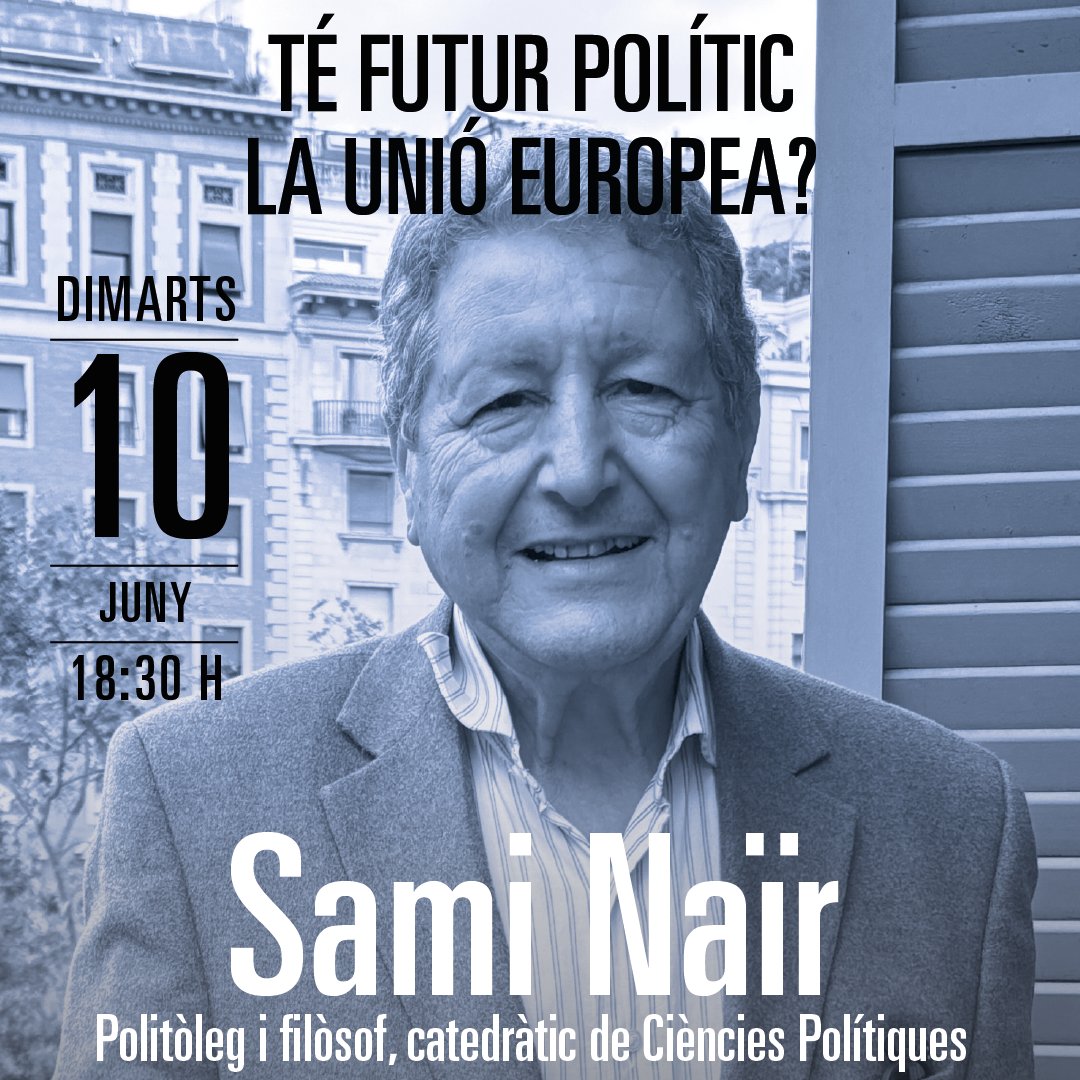 Dimarts 10 de juny a les 18.30h, conferència de Sami Naïr amb presentació de Josep Ramoneda. Escola Europea d’Humanitats, Palau Macaya de la Fundació “la Caixa”.

Inscriu-t'hi aquí:
palaumacaya.fundacionlacaixa.org/ca/p/futur-pol…