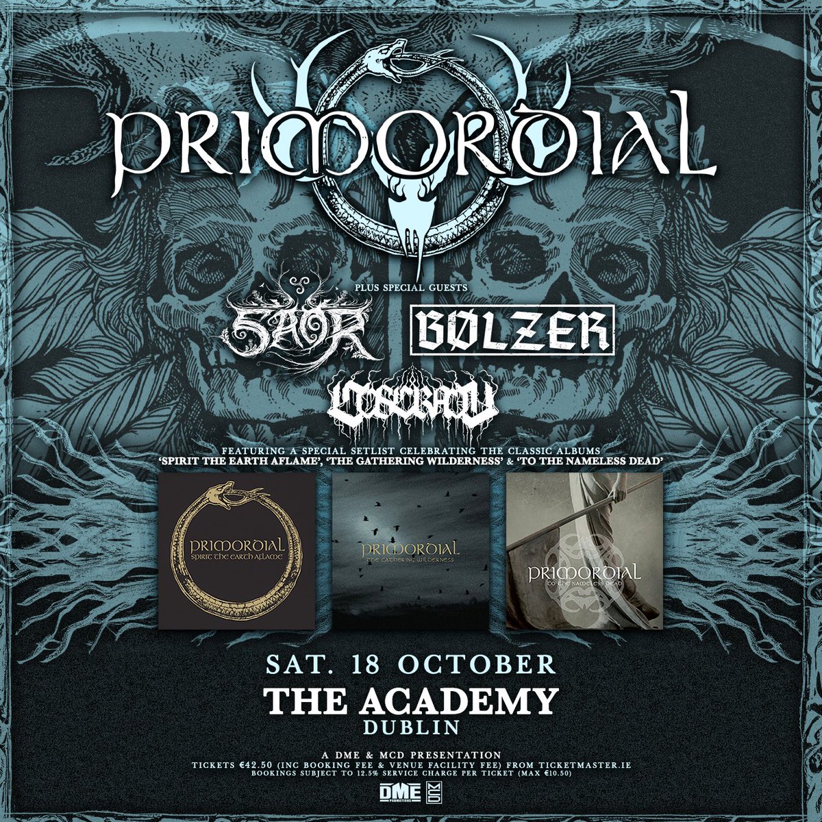 DME Promotions (@dmepromotions) on Twitter photo The full lineup for the Primordial Dublin show on October 18th is now complete. Joining Saor will be Bolzer & Coscradh. Primordial will play a special show celebrating 'Spirit The Earth Aflame', 'The Gathering Wilderness' & 'To The Nameless Dead'. Tickets from <a href="/TicketmasterIre/">Ticketmaster Ireland</a> π₯ The full lineup for the Primordial Dublin show on October 18th is now complete. Joining Saor will be Bolzer & Coscradh. Primordial will play a special show celebrating 'Spirit The Earth Aflame', 'The Gathering Wilderness' & 'To The Nameless Dead'. Tickets from <a href="/TicketmasterIre/">Ticketmaster Ireland</a> π₯