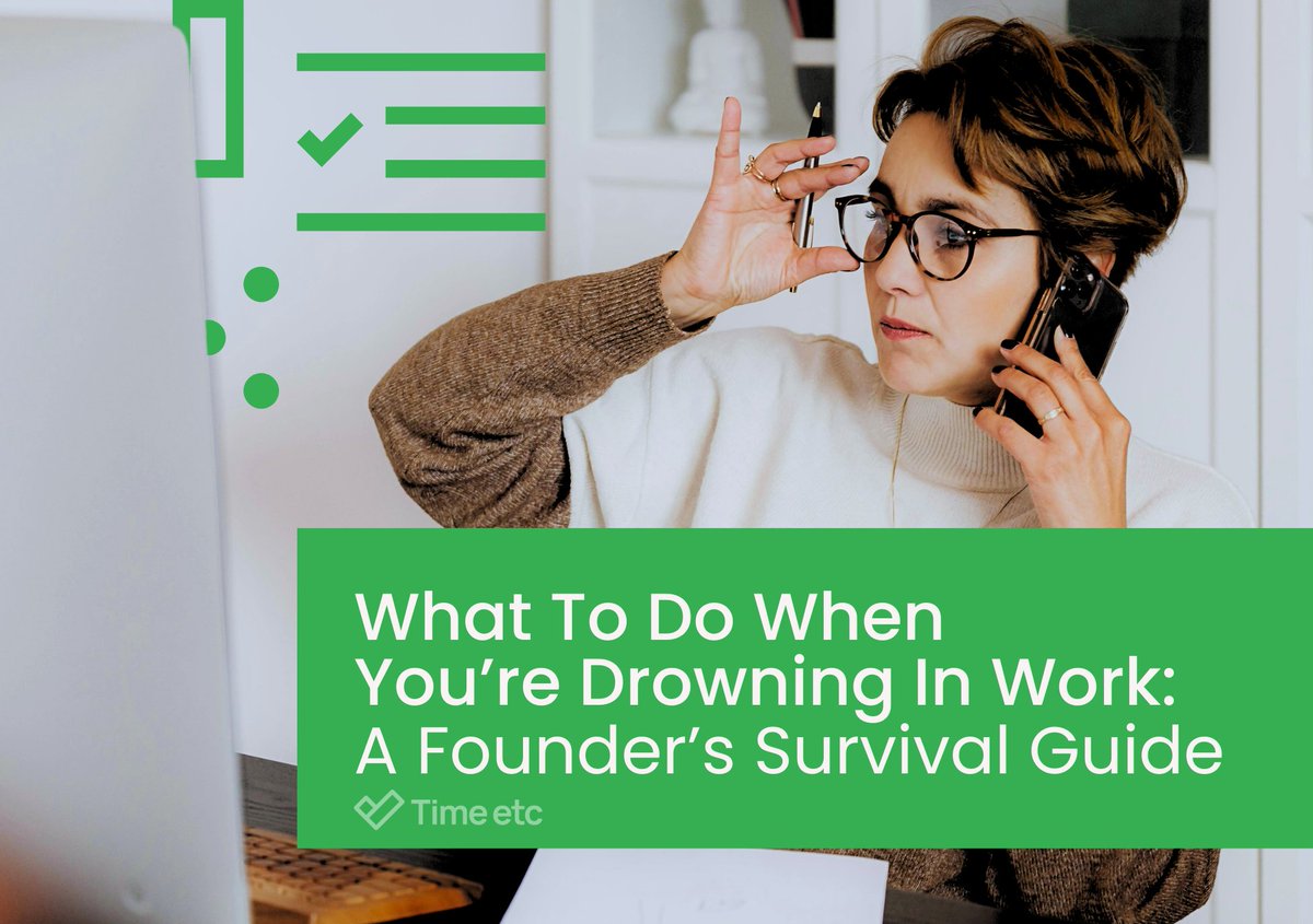 What To Do When You’re Drowning In Work: A Founder’s Survival Guide | Time etc timeetc.co.uk/resources/how-…