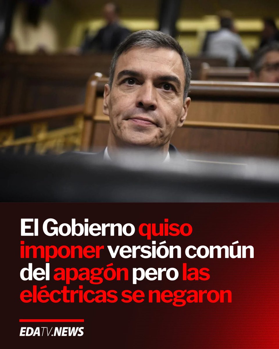🇪🇸 | El Gobierno quiso forzar a Endesa Iberdrola y Repsol a pactar una versión común sobre el apagón del PSOE pero las eléctricas se negaron.