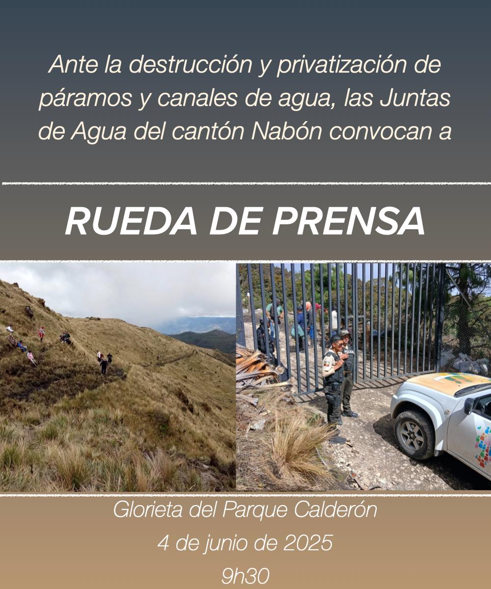 📢 RUEDA DE PRENSA #AZUAY

Ante el abuso de hacendados que pretenden privatizar los páramos donde nace el agua para las comunidades campesinas de #Nabón, las juntas de agua elevan su voz.

📌 En el parque Calderón (Glorieta)
🗓️Miercoles, 4 de Junio
⏰A las 09:30 am