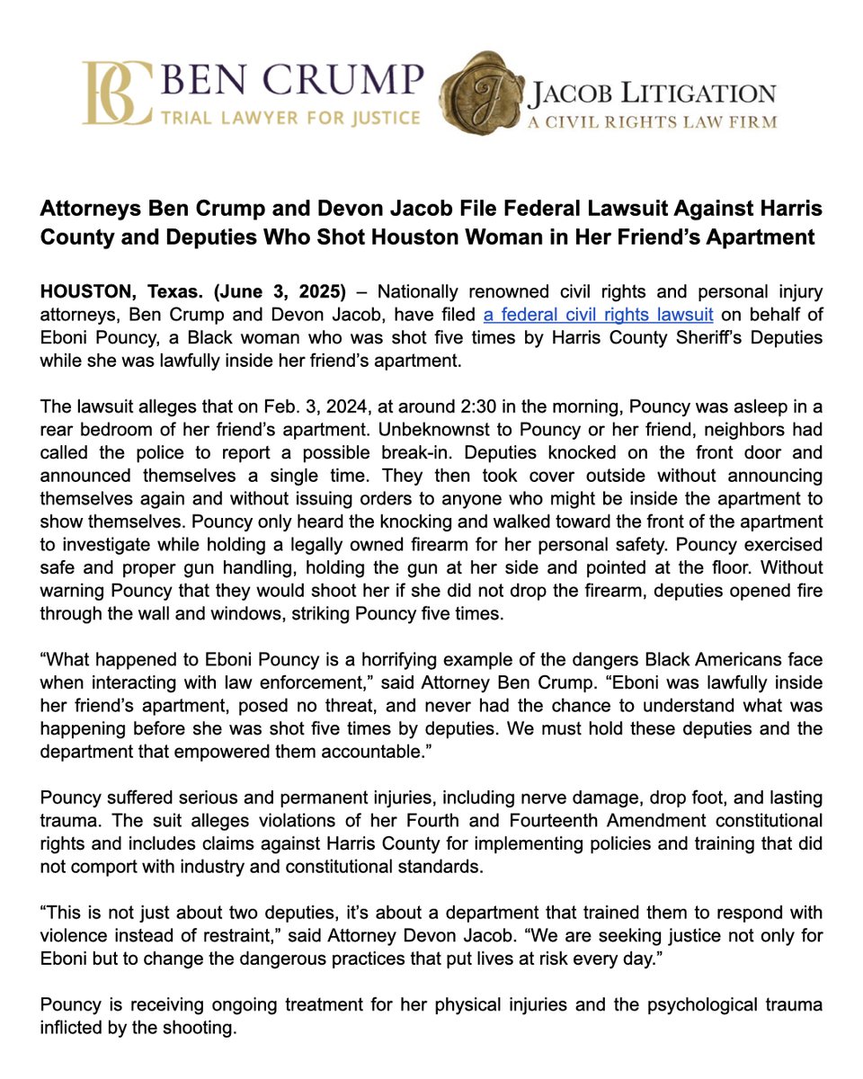 BenCrumpLaw's tweet image. NEWS ALERT: @AttorneyCrump and attorney Devon Jacob have filed a federal civil rights lawsuit on behalf of Eboni Pouncy, a Black woman shot five times and permanently injured by Harris County (TX) Sheriff’s Deputies while she was lawfully inside her friend’s apartment in 2024.
