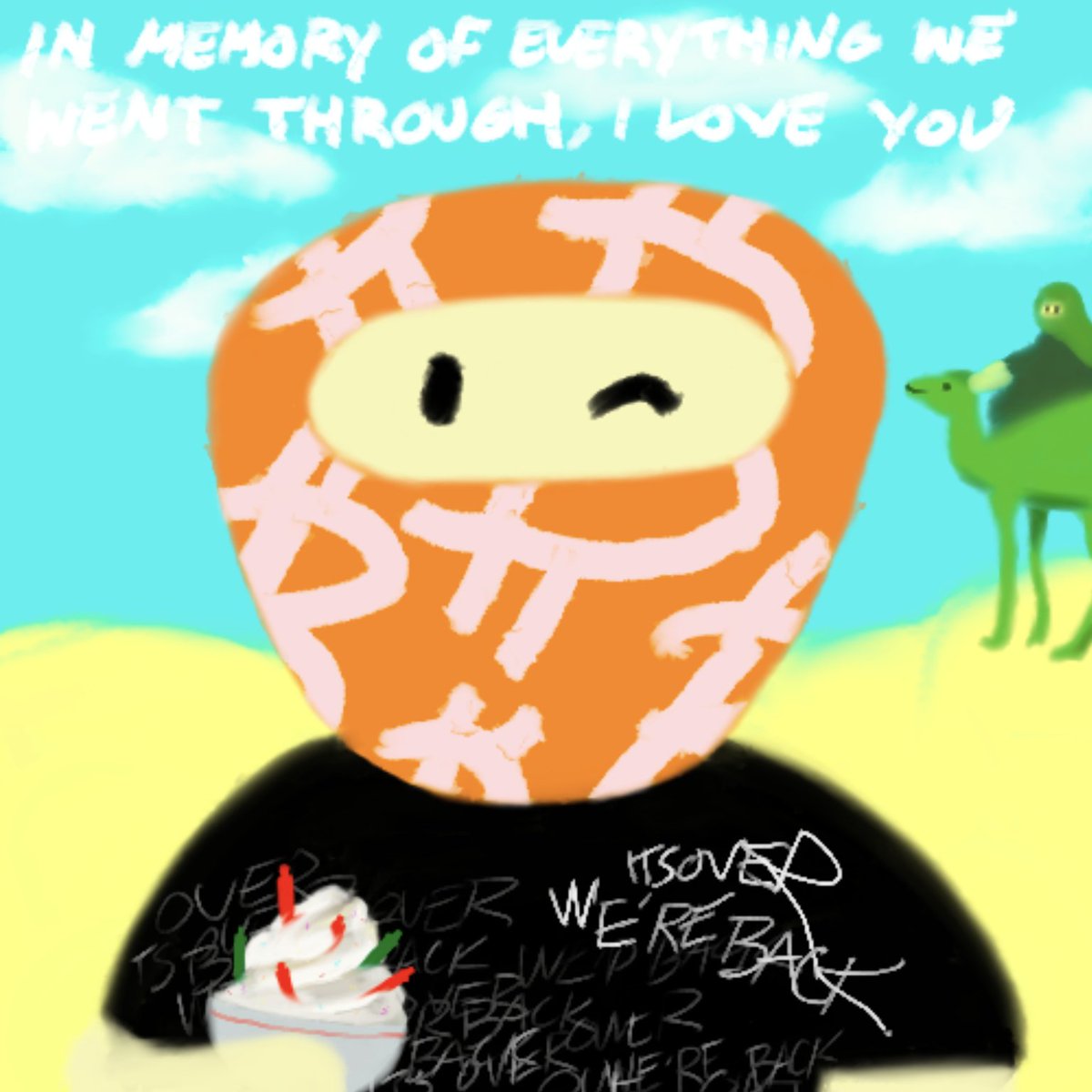 in memory of everything we went through, i love you