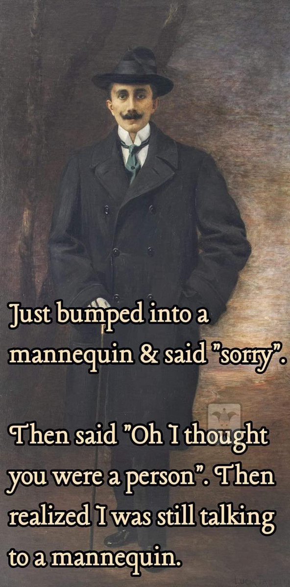 Just bumped into a
Mannequin &amp; said "sorry" ..........................