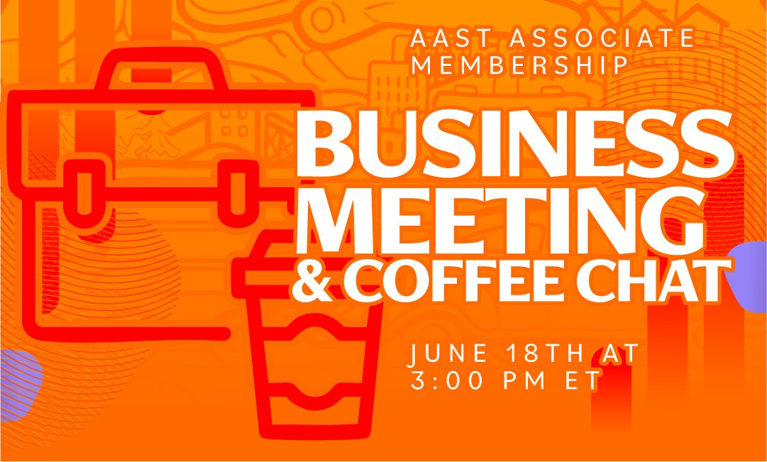 AAST Associate Members: Don't miss our upcoming Virtual Business Meeting &amp; Coffee Chat!🚨

Join us on June 18th at 3:00 PM ET for an essential update on committee projects, election news, and an overview of exciting organizational happenings. Stick around afterwards for dedicated