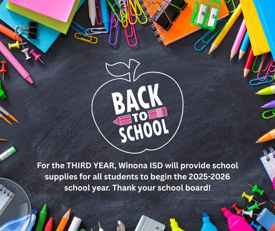 For the THIRD YEAR, Winona ISD will provide school supplies for all students to begin the 2025-2026 school year! Be sure to thank your school board for their support!