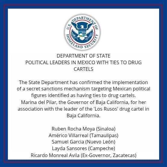 carpetapurpura's tweet photo. #NoticiaDeUltimaHora
#InformacionSensibleEnCurso

DEPARTAMENTO DE ESTADO

LÍDERES POLÍTICOS EN MÉXICO CON VÍNCULOS CON CÁRTELES DE LA DROGA

El Departamento de Estado ha confirmado la implementación de un mecanismo secreto de sanciones dirigido a figuras políticas mexicanas identificadas por tener vínculos con cárteles de la droga.

- Marina del Pilar, gobernadora de Baja California, por su vínculo con el líder del cártel de la droga "Los Rusos" en Baja California.
- Rubén Rocha Moya (Sinaloa)
- Américo Villarreal (Tamaulipas)
- Samuel García (Nuevo León)
- Layda Sansores (Campeche)
- Ricardo Monreal Ávila (exgobernador de Zacatecas)