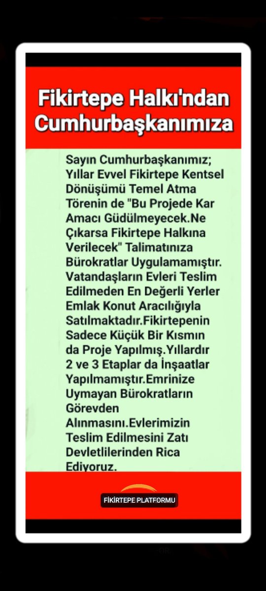 #Fikirtepehalkı 'ndan Sn
Cumhurbaşkanımıza
#fikirtepe de emirlerinize rağmen,satış yapılıyor
2-3.Etaplar kaderine terkedildi
Teslimler olmadan kiralar kesilecek
Emirlerinize uymayanlar görevden alınsın
<a href="/RTErdogan/">Recep Tayyip Erdoğan</a> <a href="/iletisim/">T.C. İletişim Başkanlığı</a>  <a href="/Akparti/">AK Parti</a> <a href="/tcbestepe/">T.C. Cumhurbaşkanlığı</a> <a href="/murat_kurum/">Murat KURUM</a> <a href="/sezayikose/">Sezayi KÖSE</a> #RTErdoğan