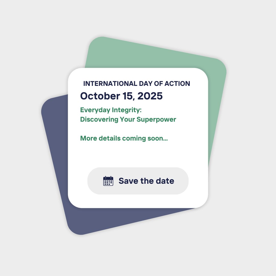 Everyday Integrity: Discovering Your Superpower

Save the Date for the International Day of Action on 10.15.2025. More details coming soon.