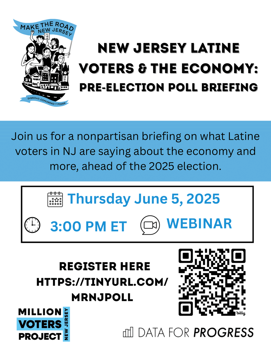 Make the Road New Jersey 🦋 (@maketheroadnj) on Twitter photo 📢 NJ! What are Latine voters saying about the economy, their top concerns, and the 2025 election?
Join us on June 5 at 3 PM ET for a nonpartisan briefing hosted by <a href="/MaketheRoadNJ/">Make the Road New Jersey 🦋</a> + <a href="/DataProgress/">Data for Progress</a>.
Zoom RSVP: tinyurl.com/MRNJPoll
#NJMVP #LatineVoters #Election2025 📢 NJ! What are Latine voters saying about the economy, their top concerns, and the 2025 election?
Join us on June 5 at 3 PM ET for a nonpartisan briefing hosted by <a href="/MaketheRoadNJ/">Make the Road New Jersey 🦋</a> + <a href="/DataProgress/">Data for Progress</a>.
Zoom RSVP: tinyurl.com/MRNJPoll
#NJMVP #LatineVoters #Election2025