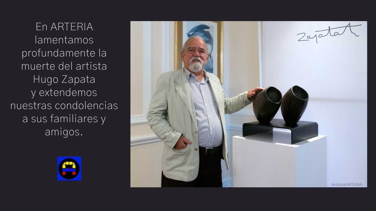 En ARTERIA lamentamos profundamente
la muerte del artista Hugo Zapata y extendemos nuestras condolencias a sus familiares y amigos. #LoViEnArteria #PeriodicoArteria #YoLeoArteria