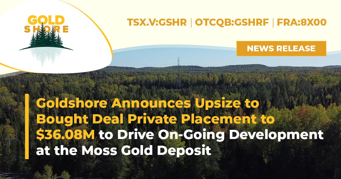 Goldshore has entered into an agreement with Stifel Nicolaus Canada Inc. and a syndicate of underwriters to be formed to upsize its previously announced “bought deal” private placement for aggregate gross proceeds of $36,085,000.

Read the news release: ow.ly/YpUS50W3A21
