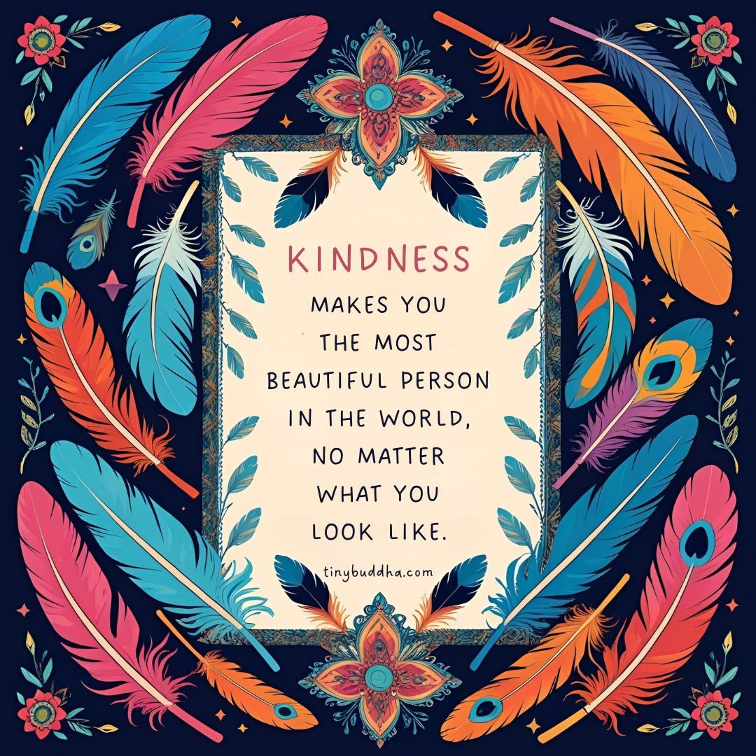 tinybuddha's tweet photo. Kindness makes you the most beautiful person in the world, no matter what you look like. https://t.co/RNpcPIaqQE