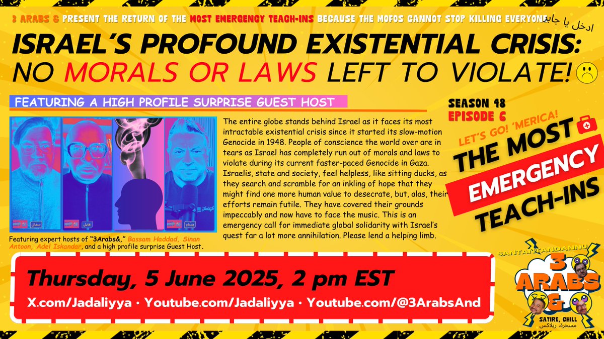 Emergency Teach-In is here, Thursday, live! ISRAEL’S PROFOUND EXISTENTIAL CRISIS:
NO MORALS OR LAWS LEFT TO VIOLATE! Season 48 Episode 6. The entire globe stands behind Israel as it faces its most intractable existential crisis since it started its slow-motion Genocide in 1948.