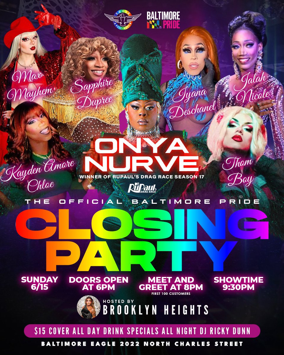 🎤 SUNDAY, JUNE 15
✨ The Official Baltimore Pride Closing Party
Hosted by Brooklyn Heights w/ DJ Ricky Dunn
Starring ONYA NURVE (Winner of RuPaul’s Drag Race Season 17!) &amp; a fierce cast including Brooklyn Heights, Iyana Deschanel, Kayden Amore Chloe, Jalah Nicole, Sapphire
