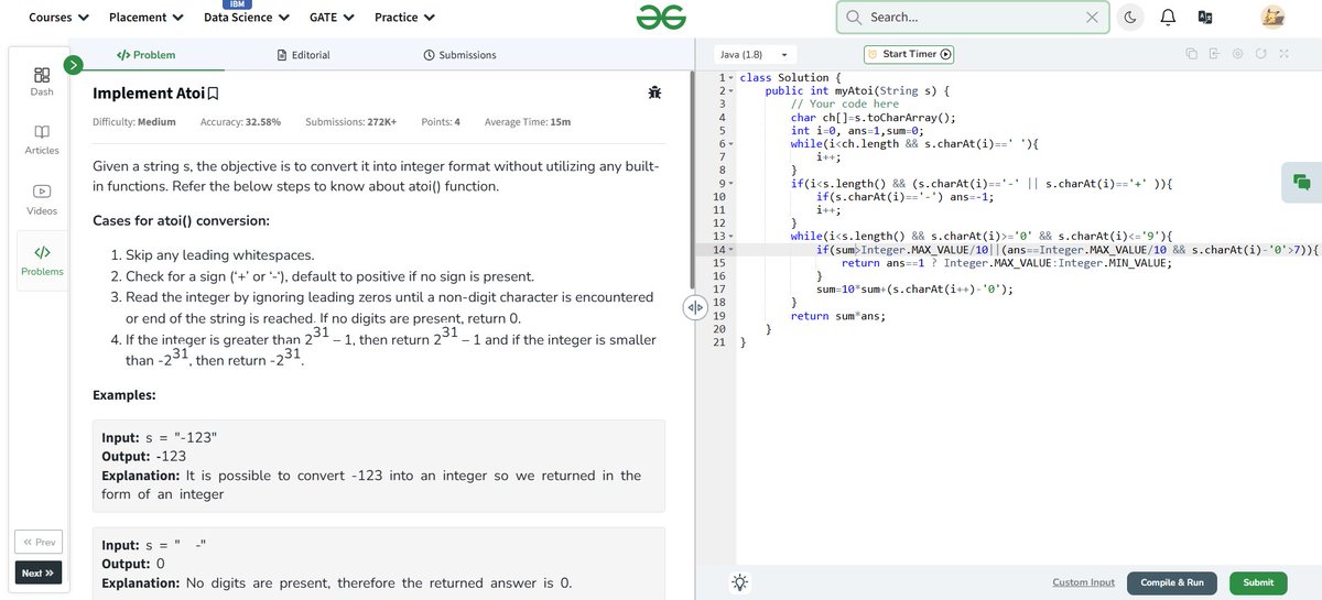 aryaniscoding's tweet image. 🚀 Day 14 of #GFG160DaysChallenge
Problem: Implement Atoi 🔢
Approach: Manual parsing with overflow checks
✅ Handles whitespace, sign, invalid chars &amp;amp; overflow safely
#Java #DSA #100DaysOfCode #GeeksForGeeks