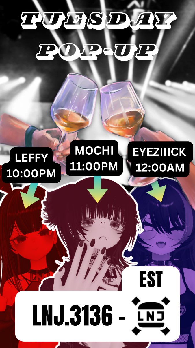 🍸TIPSY TUESDAY🍻

POP-UP

TONIGHT 6/3

DJ LINE UP :
TIME - EST
<a href="/Leffy_Nu/">Leffy</a> 10:00PM
<a href="/Mochi_Tiramisu/">Mochi Tiramisu</a> 11:00PM
<a href="/eyeziiick/">💜 eyeziiick 💜</a> 12:00AM

GROUP - LNJ.3136
#VRChat