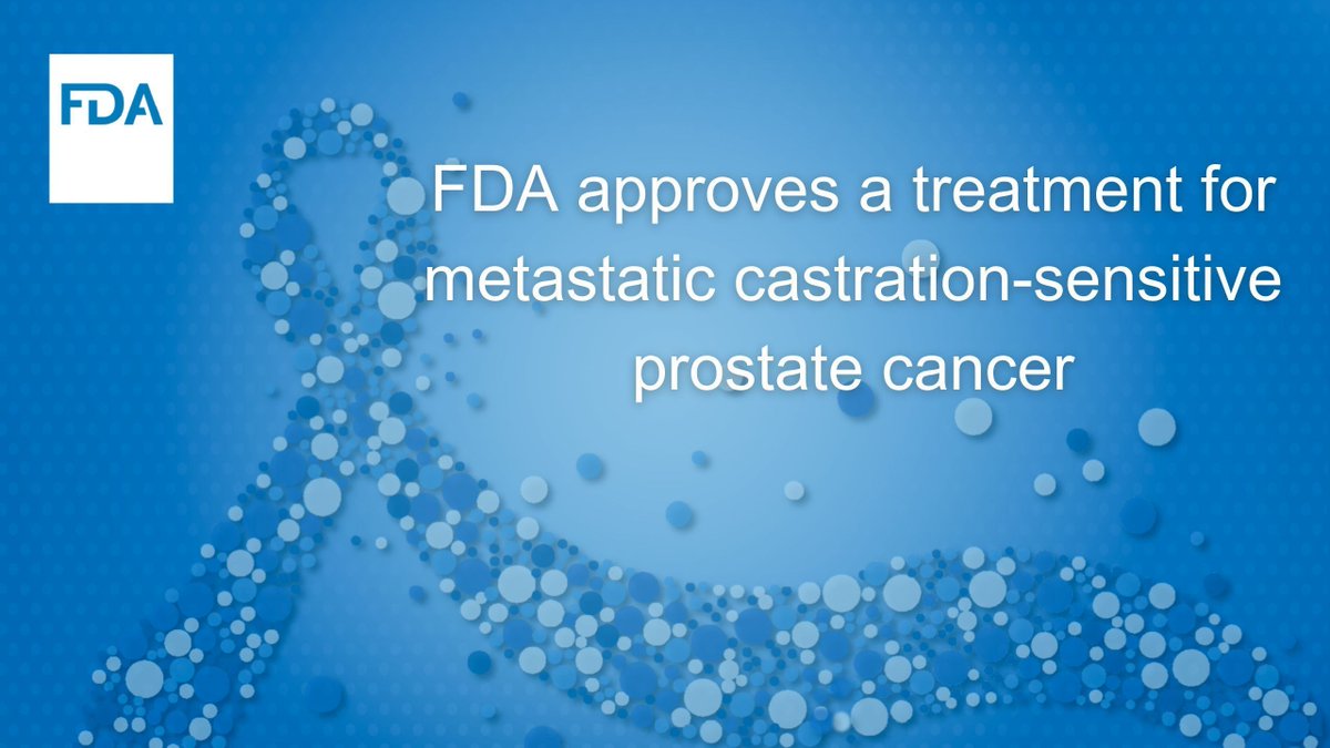 FDA approves a treatment for metastatic castration-sensitive prostate cancer. fda.gov/drugs/resource…