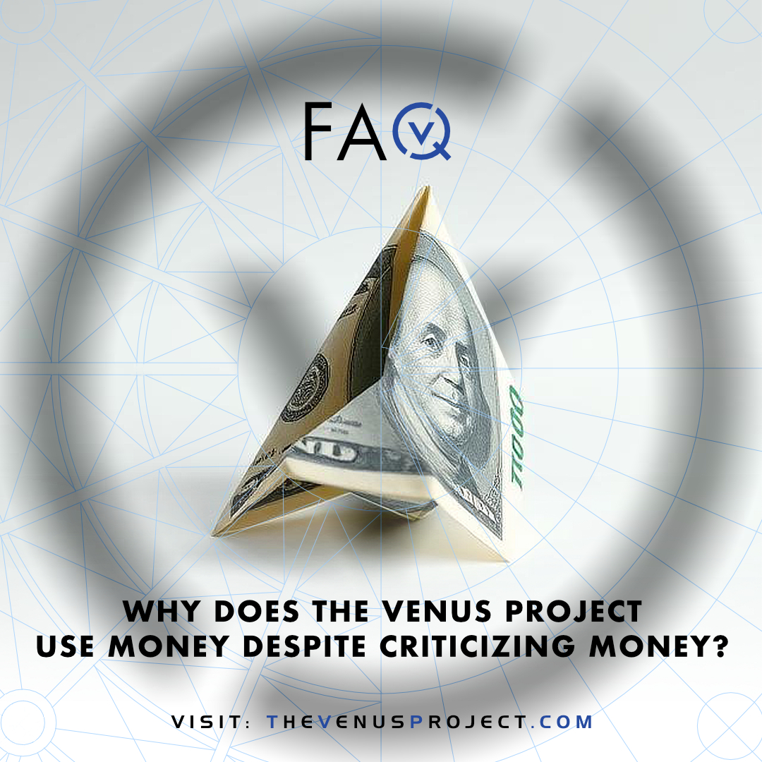 Why does The Venus Project use money despite criticizing money?

As with all ideals and as with any engineering project, the challenge is bridging the present state, consisting of problems, dysfunctions, and sub-optimality, to the future state that is designed to function more