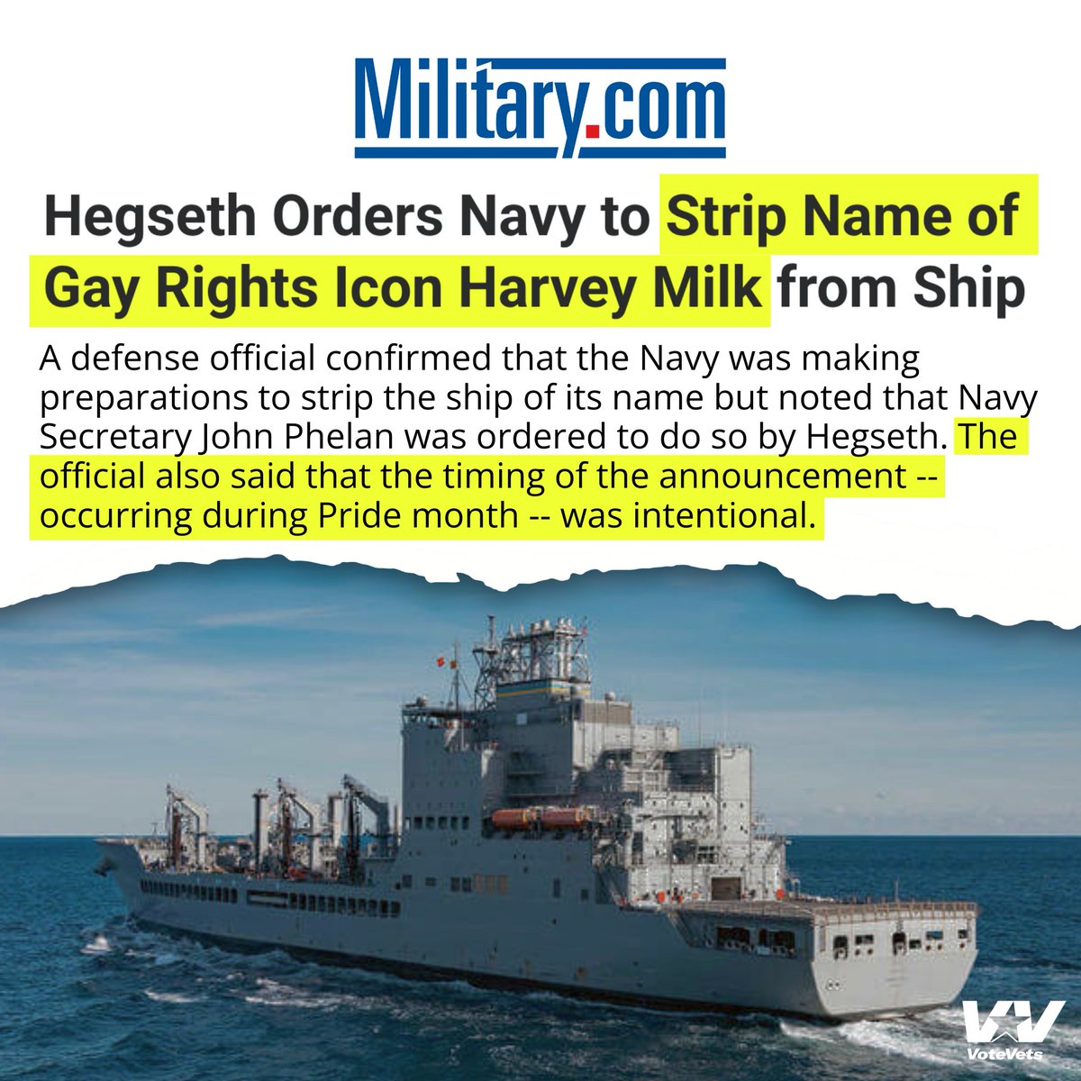 At the start of Pride Month, Pete Hegseth ordered the Navy to strip Harvey Milk’s name from a ship. 

A man who served with honor — erased to send a message.

This is a deliberate insult to LGBTQ Troops and Americans that weakens our force and shreds the values we fight for.