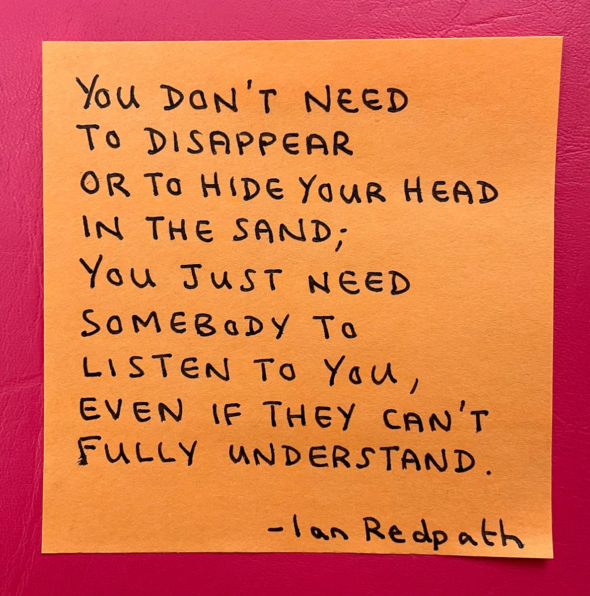 ianredpath's tweet image. You don’t need to disappear or to hide your head in the sand; you just need somebody to listen to you, even if they can’t fully understand.