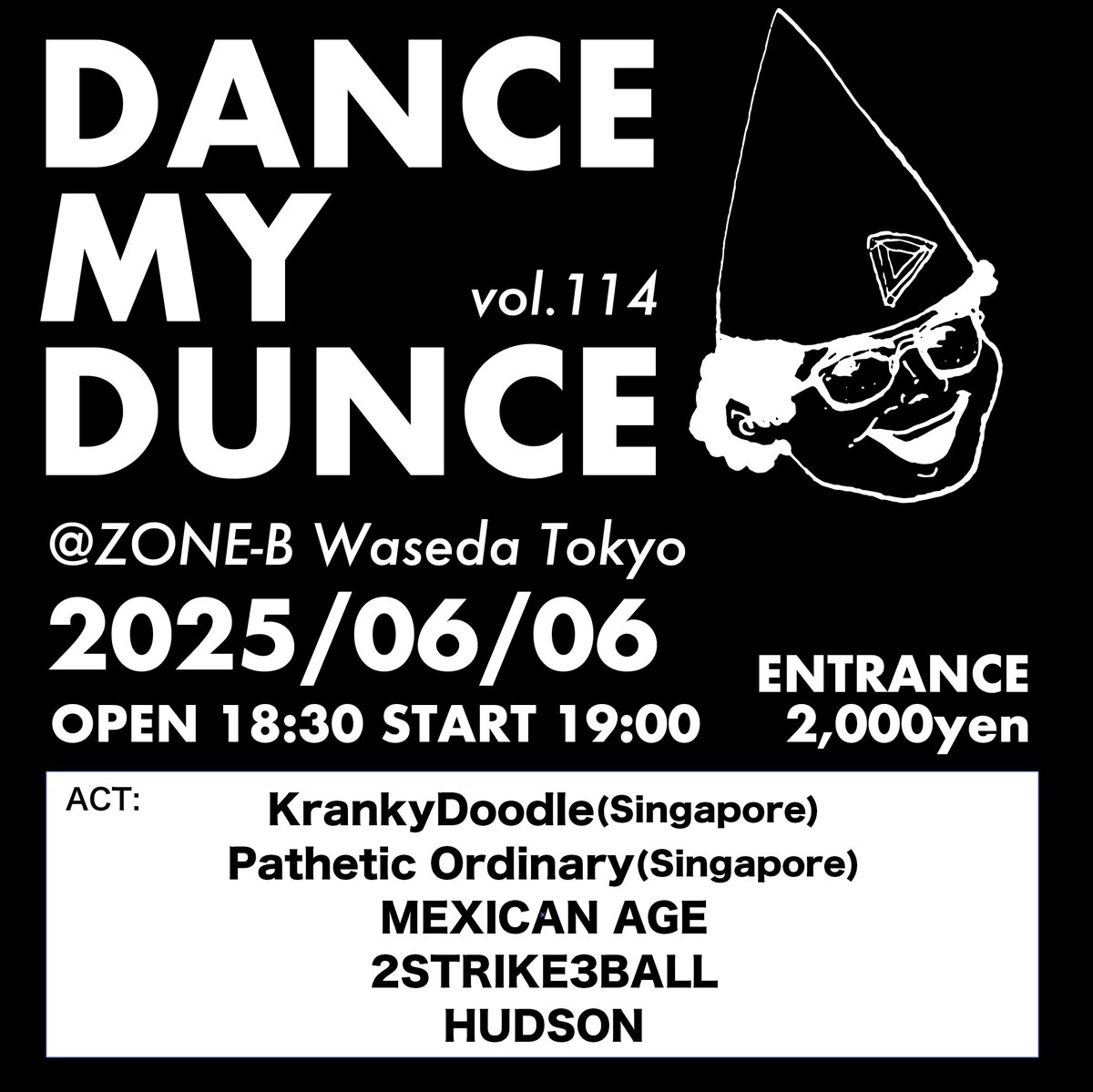 今週の飲み会のお知らせ！久しぶりのDMD！！！

2025年06月06日(金) @早稲田ZONE-B
[DANCE MY DUNCE VOL.114]

open 18:30 start 19:00

ENTRANCE 2000yen
KrankyDoodle from Singapore
Pathetic Ordinary from Singapore
MEXICAN AGE
2STRIKE3BALL
HUDSON