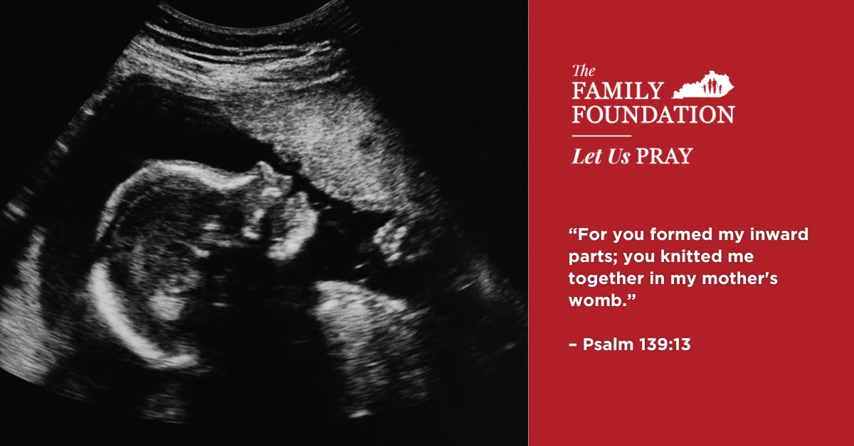 #LetUsPray: Massive Victory for Life in Kentucky

In November of 2024, the ACLU filed a legal challenge on behalf of a pregnant mother, “Mary Poe,” seeking class-action status for “pregnant individuals.” The lawsuit requested Kentucky courts to make up a fictional right to