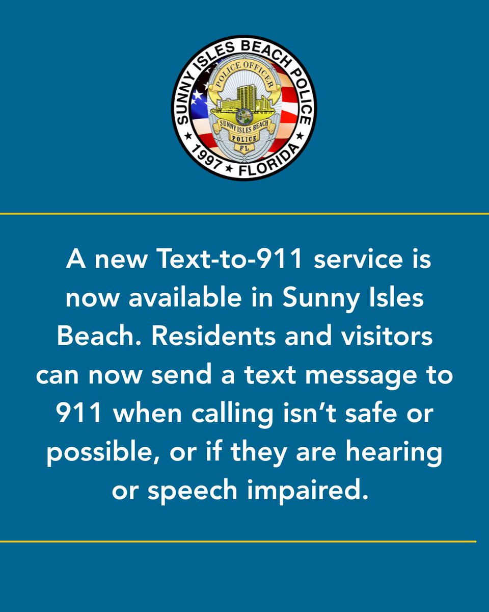 Text-to-911 is now available in Sunny Isles Beach and across Miami-Dade County. If calling isn’t safe or possible, you can send a clear, brief message to 911 with your location and the nature of the emergency.