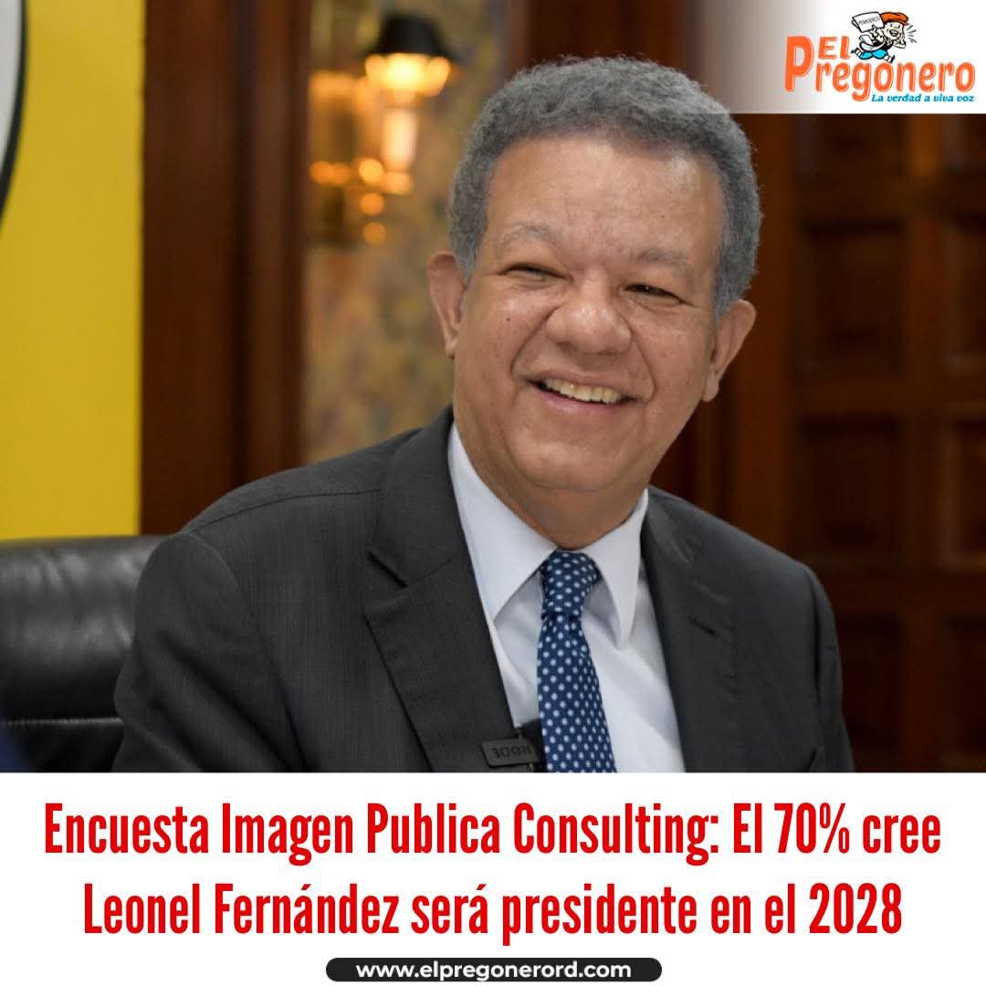 Según la encuesta Imagen Pública Consulting: El 70% cree que Leonel Fernández serà presidente. 

¿Qué dice el pueblo?
