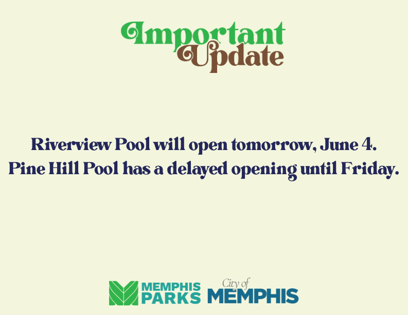 Riverview Pool will open tomorrow, June 4. Pine Hill Pool has a delayed opening until Friday.