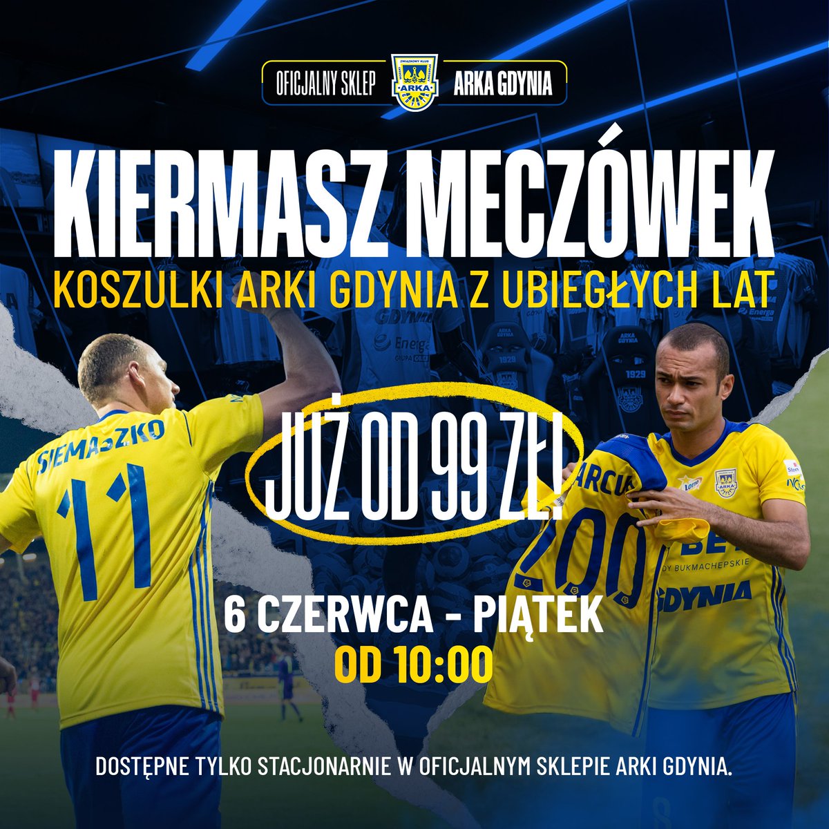 🚨 𝕂𝕀𝔼ℝ𝕄𝔸𝕊ℤ 𝕄𝔼ℂℤ𝕆́𝕎𝔼𝕂! 🟡🔵

Prawdziwa gratka dla kolekcjonerów! W piątek 6 czerwca jedyny i niepowtarzalny kiermasz koszulek meczowych Arki Gdynia z ubiegłych lat. 🔙

Dostępne TYLKO stacjonarnie w 𝗢𝗳𝗶𝗰𝗷𝗮𝗹𝗻𝘆𝗺 𝗦𝗸𝗹𝗲𝗽𝗶𝗲 𝗔𝗿𝗸𝗶 𝗚𝗱𝘆𝗻𝗶𝗮! Ceny