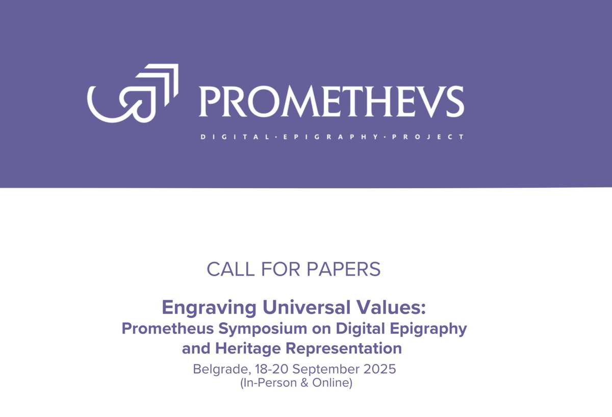 Second Call for Papers “Engraving Universal Values: Prometheus Symposium on Digital Epigraphy &amp; Heritage Representation”, Belgrade, 18-20 September 2025.
To apply, fill out the form in the link: bit.ly/4kSiK1f