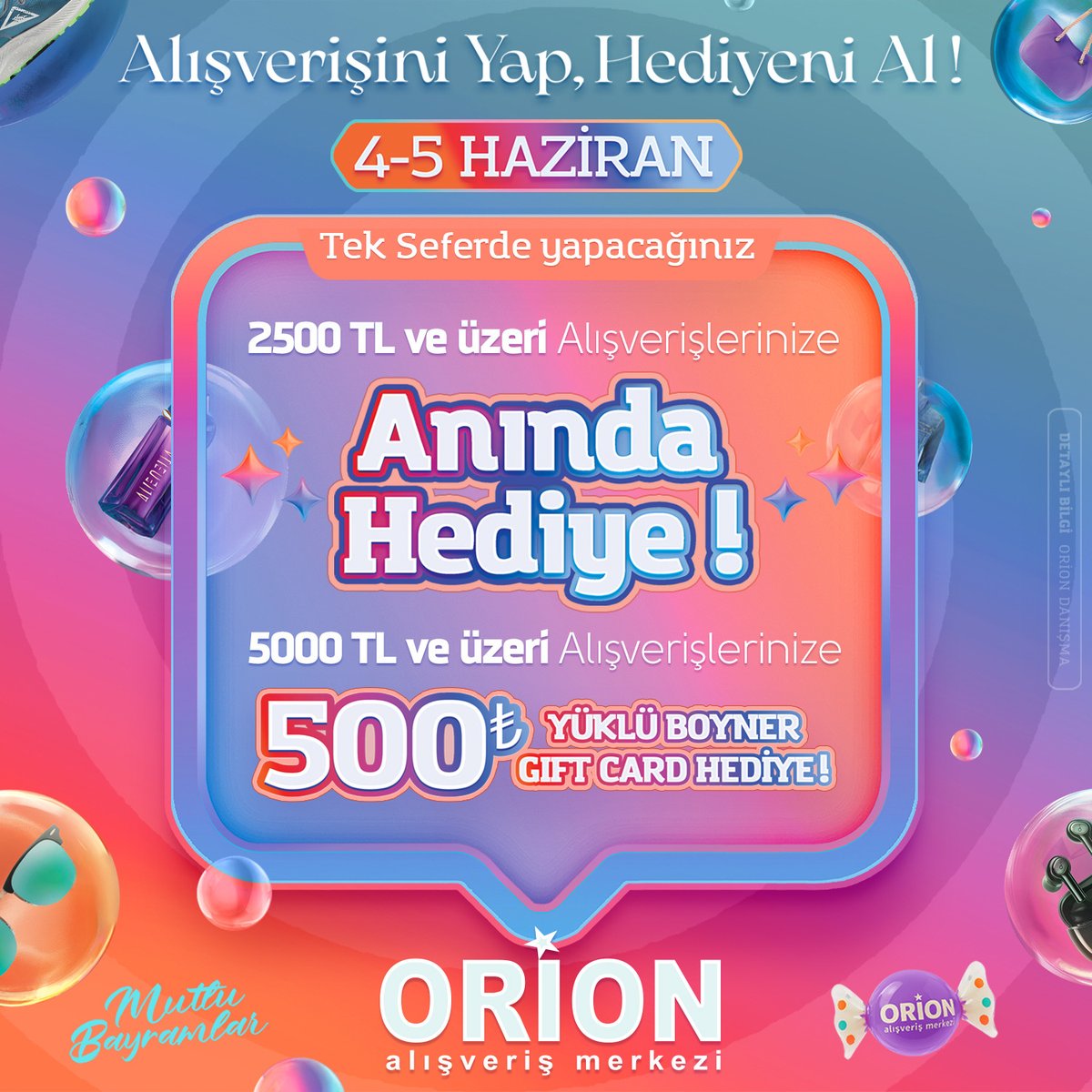 4-5 Haziran tarihlerinde Orion'dan tek seferde yapacağınız 2500 TL ve üzeri alışverişleriniz sürpriz hediye, 5000 TL ve üzeri alışverişleriniz 500 TL yüklü Boyner Gift Card kazandırıyor. Detaylı bilgi: Orion Danışma! 🛍️

#orionavm #orion #kampanya #hediye #hediyezamanı #orion