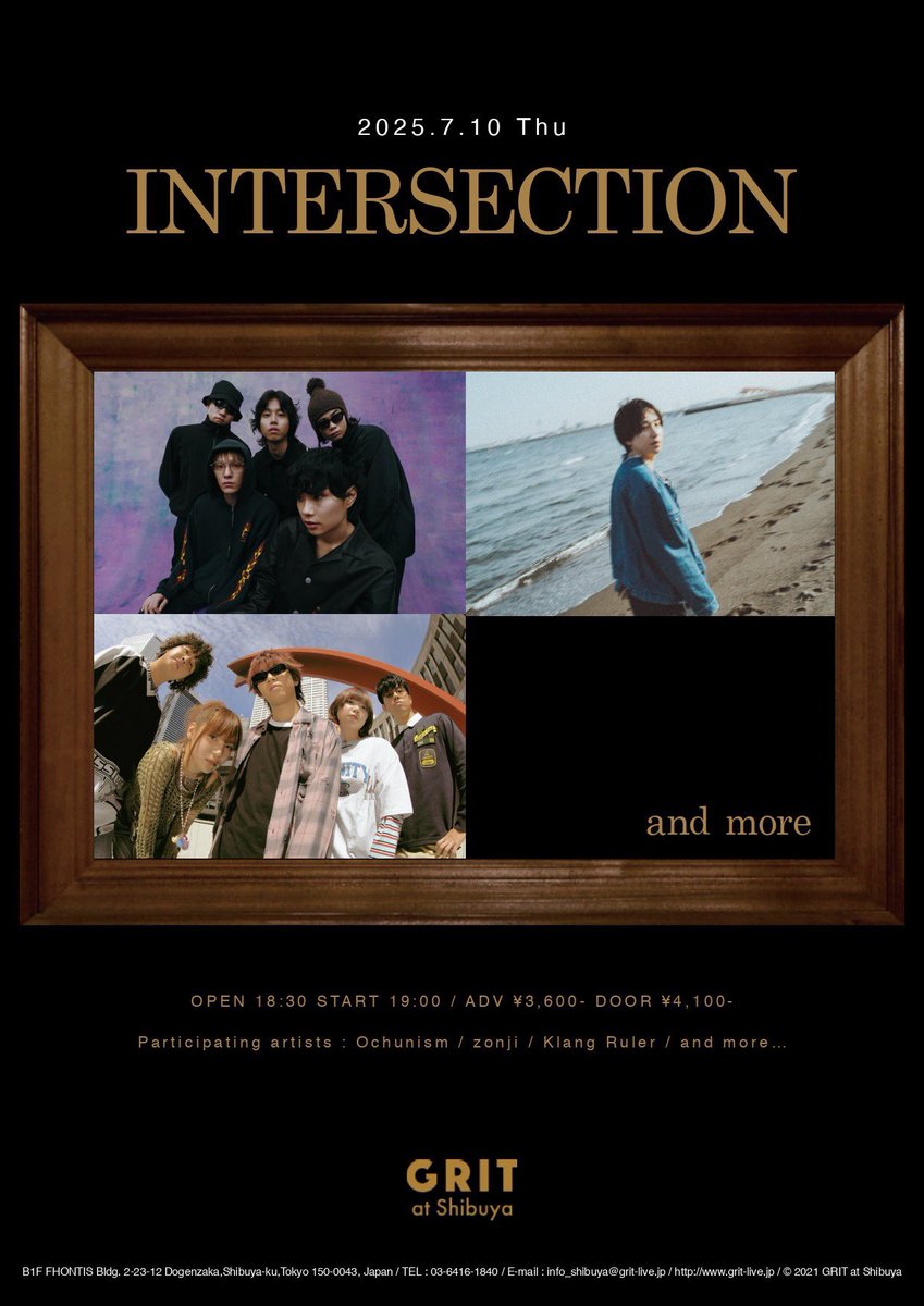 2025 / 7 / 10 （Thu）

『INTERSECTION』

Ochunism / zonji / Klang Ruler / and more…
<a href="/ochunisband/">Ochunism</a> 
<a href="/zonji_info/">zonji</a> 
<a href="/Klang_Rulerinfo/">Klang Ruler</a> 

▪️OPEN 18:30 / START 19:00
▪️ADV ¥3,600- / DOOR ¥4,100- (各別途1D)

🎫チケットはTIGET にてご予約受付中！
tiget.net/events/402090