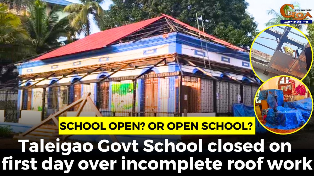 InGoa24x7's tweet photo. School open? or open school? Taleigao Govt School closed on first day over incomplete roof work
WATCH : https://t.co/JkIQEUAYCl
#Goa #GoaNews #TaleigaoGovtSchool #RoofWork #Incomplete https://t.co/sGy8sI1puk