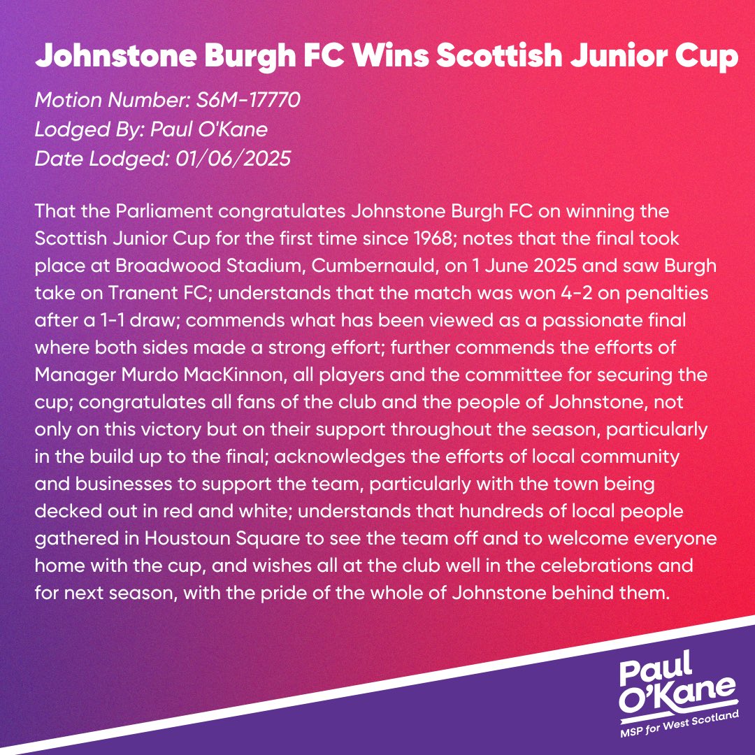 Paul O’Kane MSP 🇺🇦 (@pfokane) on Twitter photo . <a href="/johnstone_burgh/">Johnstone Burgh Football Club</a> are history makers after winning the Scottish Junior Cup.
I’m delighted to celebrate their fantastic achievement at the Scottish Parliament with this motion 👇 . <a href="/johnstone_burgh/">Johnstone Burgh Football Club</a> are history makers after winning the Scottish Junior Cup.
I’m delighted to celebrate their fantastic achievement at the Scottish Parliament with this motion 👇