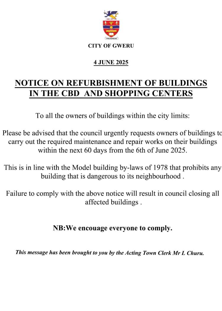 CITY OF GWERU: NOTICE ON REFURBISHMENT OF BUILDINGS IN THE CBD AND SHOPPING CENTERS
Please be advised that the council urgently requests owners of buildings to carry out the required maintenance and repair works on their buildings within the next 60 days from the 6th of June 2025