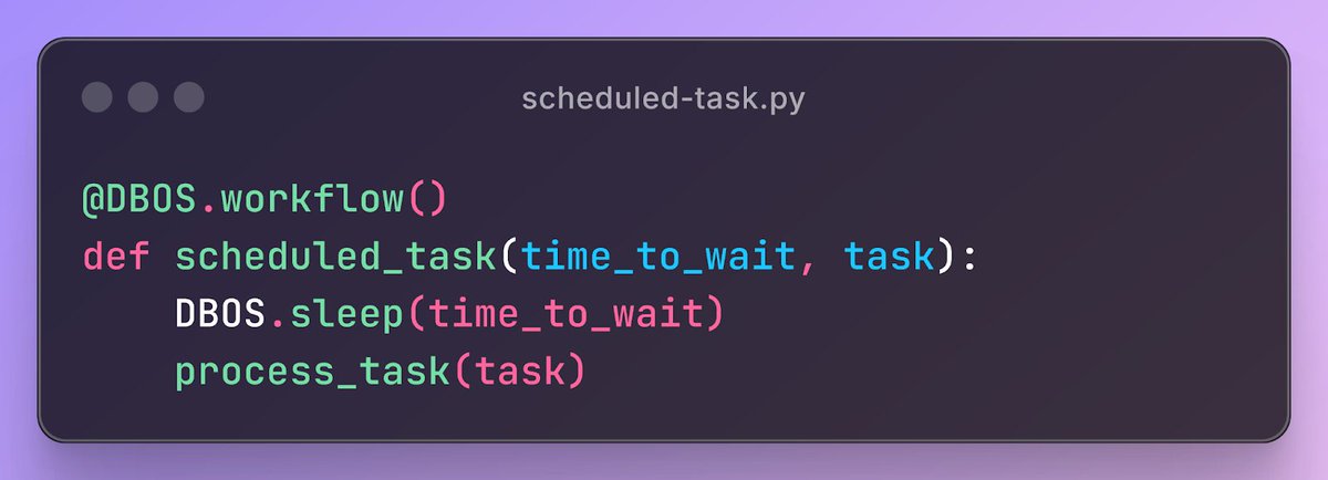 A couple users recently asked me how to schedule workflows to run sometime in the future.

The good news is that DBOS makes this really easy, even if you want a workflow to run days or weeks from now. The key is durable sleep. If you need a workflow to wait an hour, day, or week