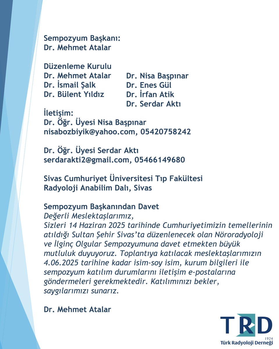🧠 TRD Ankara Şubesi “Nöroradyoloji ve İlginç Olgular” Sempozyumu

Sempozyum Başkanı: Prof. Dr. Mehmet Atalar
📍 Sivas Cumhuriyet Üniversitesi 100. Yıl Kültür Merkezi
📅 14 Haziran 2025, Cumartesi
🕙 10:00 – 17:15