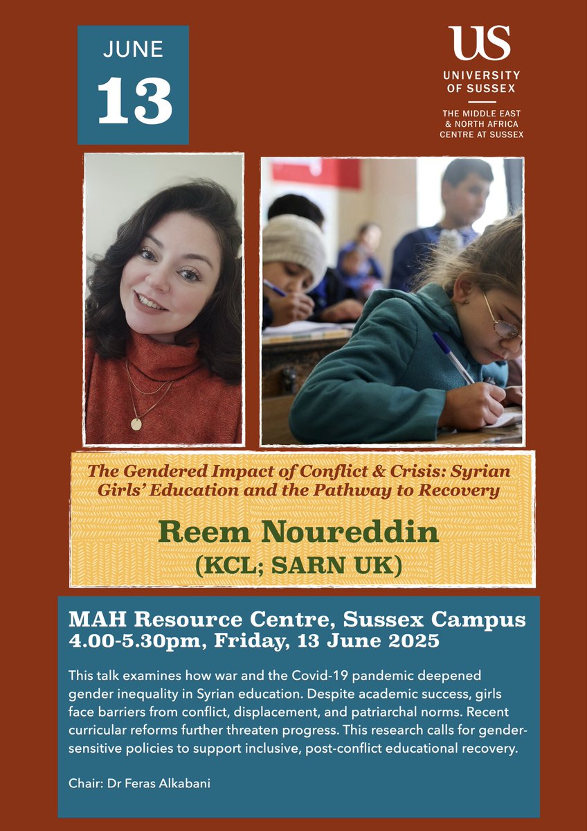 MENACSussex (@menacsussex) on Twitter photo 🎓 MENACS Talk <a href="/SussexUniMAH/">School of Media, Arts and Humanities</a> 🎓
🗓️ 4.00pm; 13 Jun 25
📍 MAH Resource Centre, <a href="/SussexUni/">University of Sussex</a>, Brighton
🕰️ Chaired by Dr <a href="/ferasalkabani/">Feras Alkabani</a>
Join <a href="/SyrianAcademics/">Syrian Academics & Researchers Network- UK</a> <a href="/noureddin_reem/">Reem Noureddin</a>’s talk on:
'The Gendered Impact of Conflict & Crisis: Syrian Girls’ Education & the Pathway to Recovery’ 🎓 MENACS Talk <a href="/SussexUniMAH/">School of Media, Arts and Humanities</a> 🎓
🗓️ 4.00pm; 13 Jun 25
📍 MAH Resource Centre, <a href="/SussexUni/">University of Sussex</a>, Brighton
🕰️ Chaired by Dr <a href="/ferasalkabani/">Feras Alkabani</a>
Join <a href="/SyrianAcademics/">Syrian Academics & Researchers Network- UK</a> <a href="/noureddin_reem/">Reem Noureddin</a>’s talk on:
'The Gendered Impact of Conflict & Crisis: Syrian Girls’ Education & the Pathway to Recovery’