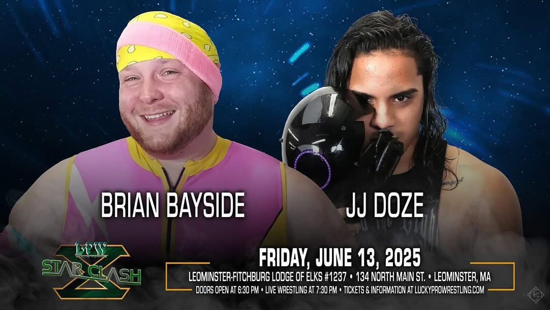 Lucky Pro Wrestling presents "Star-Clash X" on Friday, June 13 at the Elks Hall (134 N Main St) in Leominster, MA luckyprowrestling.com Brian Bayside vs JJ Doze