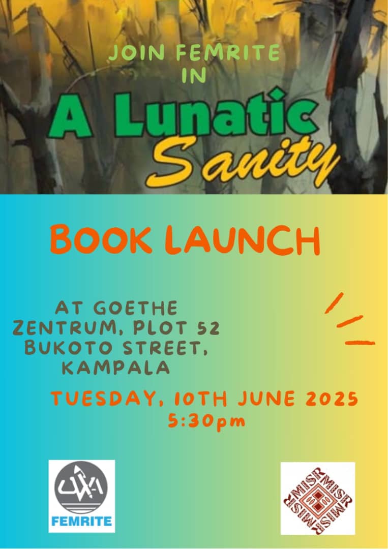 📚 Book Launch: A Lunatic Sanity
An anthology navigating mental health, climate justice &amp; adulthood—woven by FEMRITE &amp; 6 Ugandan universities, with voices from guest poets across the country.
🗓️ Tues, 10 June 2025
📍 GZK Basement | 🕠 5:30PM
Free Entry
<a href="/femritewriters/">FEMRITE</a>