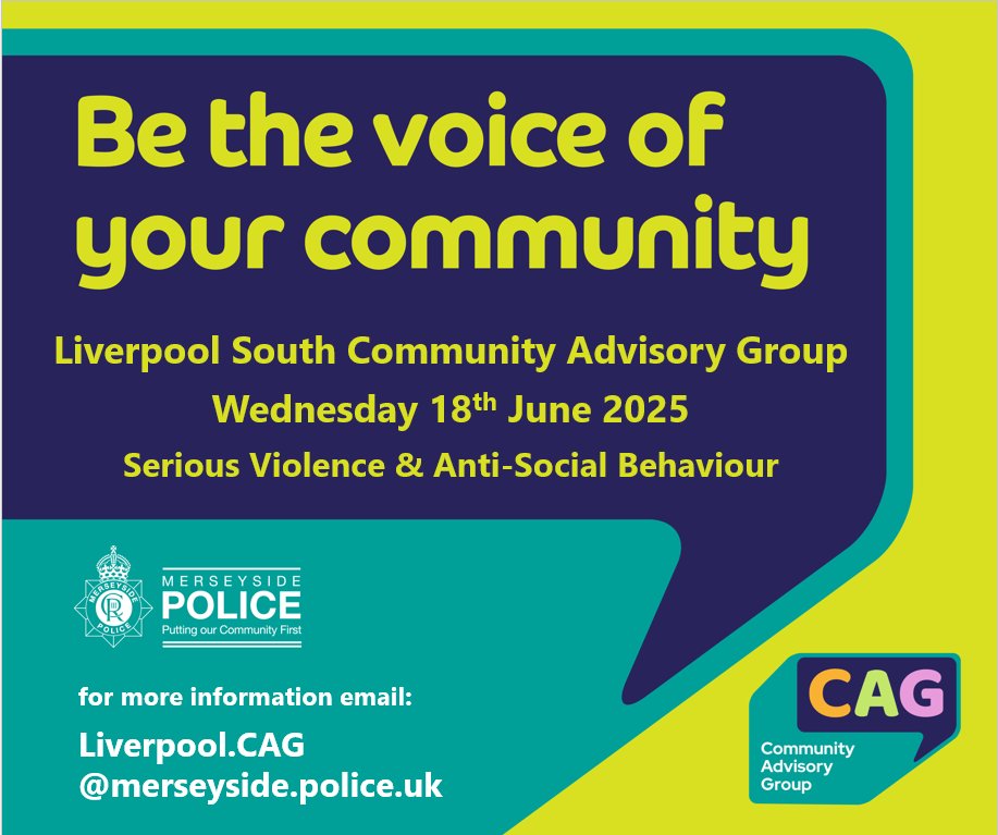 Be the voice of your community

Liverpool Community Advisory Group, Wednesday 18th June 2025

For more information email: Liverpool.CAG@merseyside.police.uk