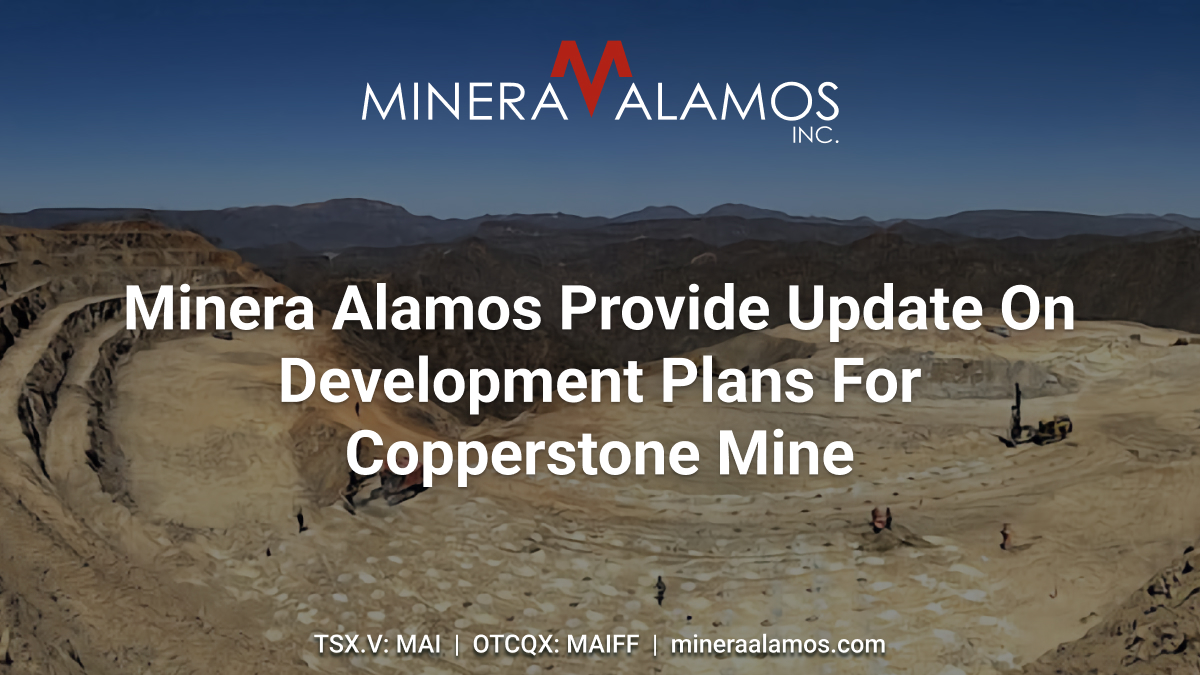 Minera Alamos Provide Update On Development Plans For Copperstone Mine

Read the full press release here: bit.ly/4dSSVMs 

$MAI.V $MAIFF