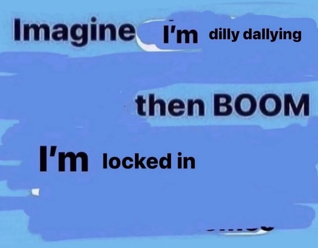 me every time the group chat tells me i'm OTC