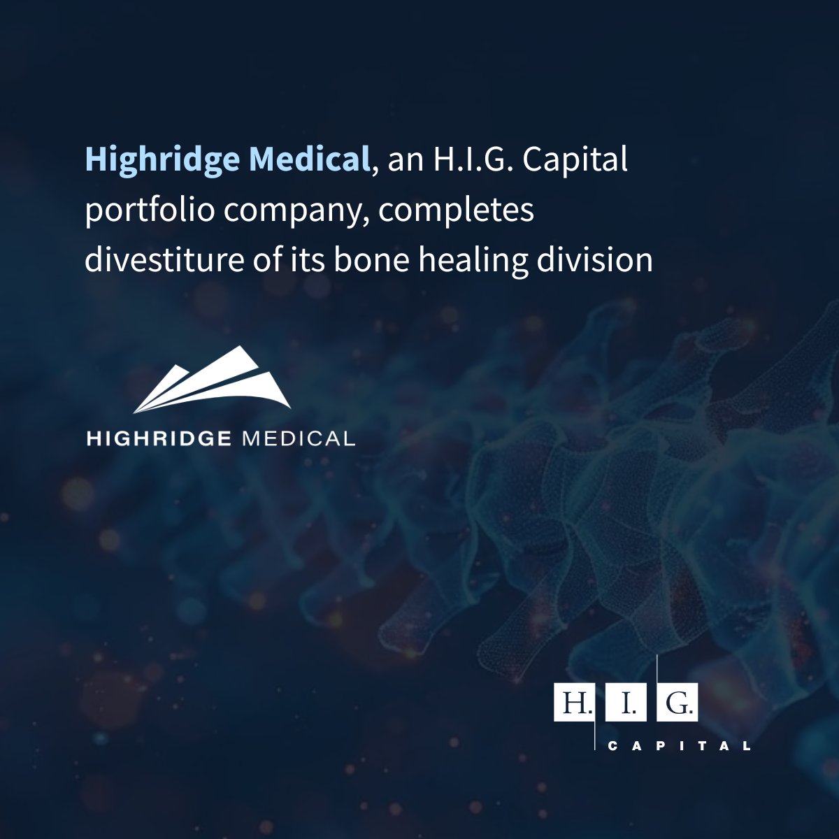 Highridge Medical, an H.I.G. Capital Portfolio Company, Completes Divestiture of its Bone Healing Division #HIGCapital #PrivateEquity Learn more: bit.ly/43qTXvw
