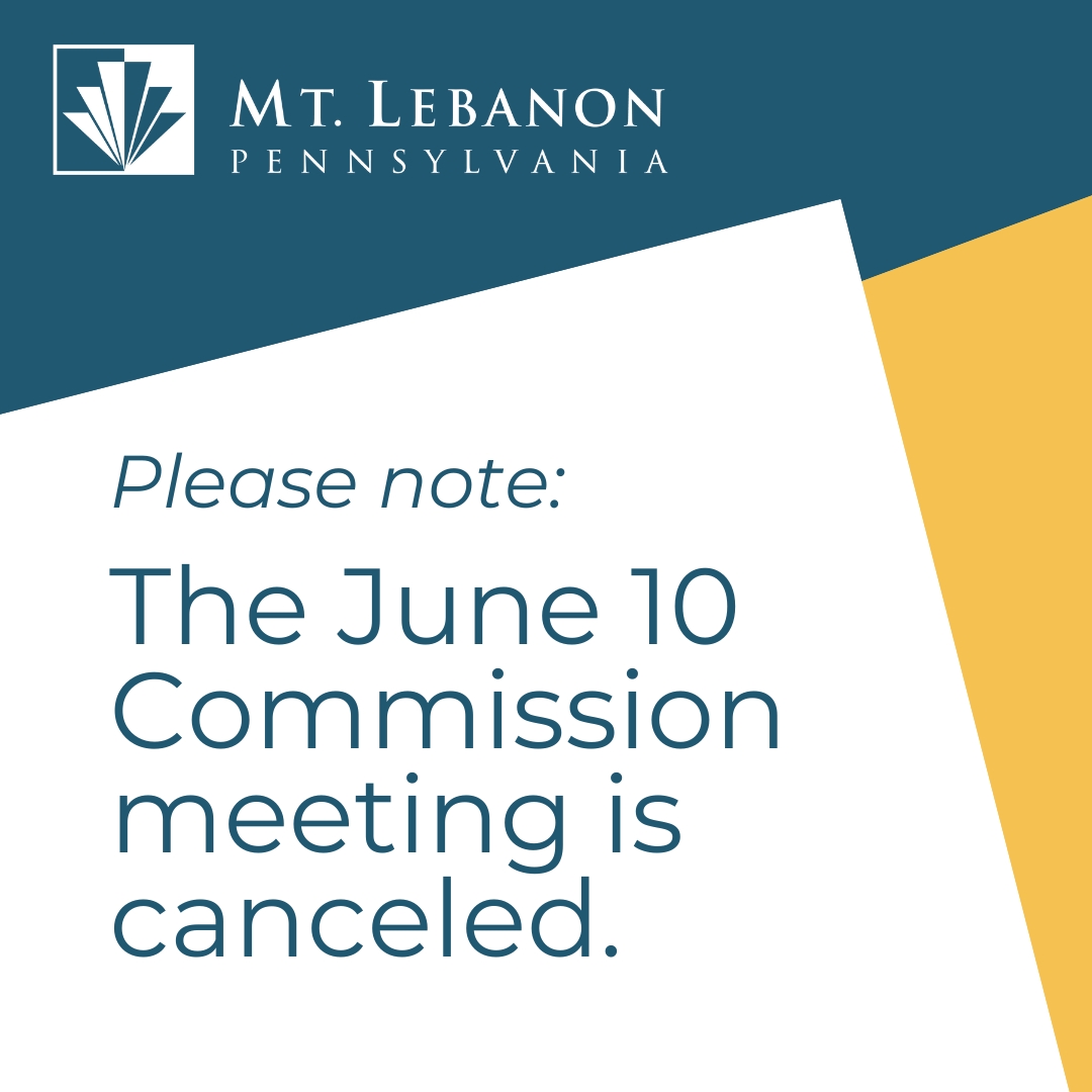 Calendar change! The June 10 Mt. Lebanon Commission meeting is canceled.