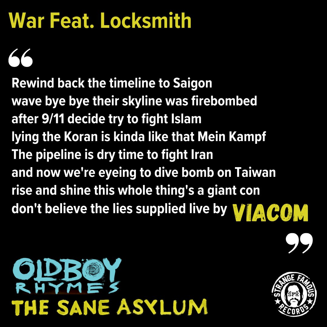oldboySFR (@oldboysfr) on Twitter photo New album on the way. In the meantime, check out The Sane Asylum via @strangefamousrecords  an album stacked with legends. This is a quote from "War" featuring me + globally respected 🎤  ripper <a href="/dalocksmith/">Locksmith</a>
I wrote this about 2 years before the genocide in Gaza kicked off... New album on the way. In the meantime, check out The Sane Asylum via @strangefamousrecords  an album stacked with legends. This is a quote from "War" featuring me + globally respected 🎤  ripper <a href="/dalocksmith/">Locksmith</a>
I wrote this about 2 years before the genocide in Gaza kicked off...