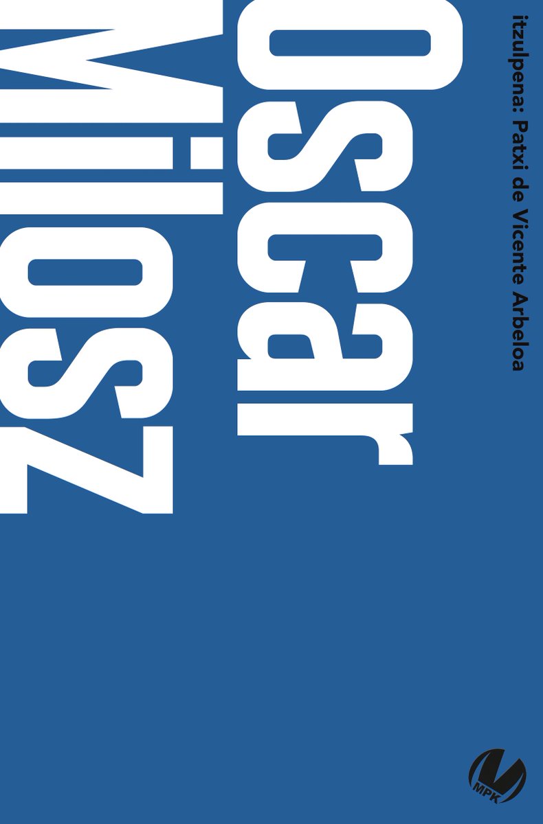 Oscar  #Milosz idazlearen  ahotsa  ezezaguna  zitzaigun  euskaraz  eta  Patxi  de  Vicentek  euskaratu  du,  sen  handiz  eta  lexiko  hautaketa  ezin  zainduagoz  prestatu  duen  antologian.
Munduko Poesia Kaierak #MPK 

armiarma.eus/emailuok/?p=27…